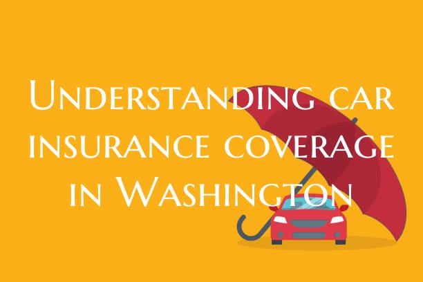 Understanding car insurance coverage in Washington