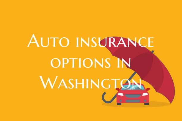 Auto insurance options in Washington