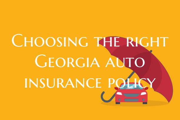 Choosing the right Georgia auto insurance policy