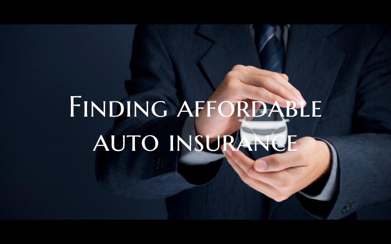 Finding affordable auto insurance