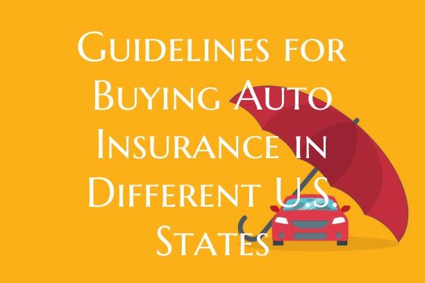 Guidelines for Buying Auto Insurance in Different U.S. States